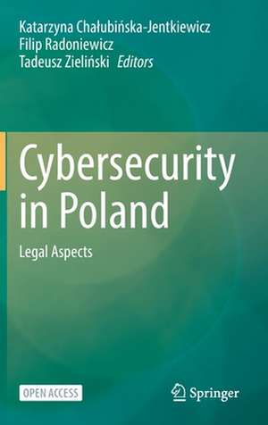 Cybersecurity in Poland: Legal Aspects de Katarzyna Chałubińska-Jentkiewicz