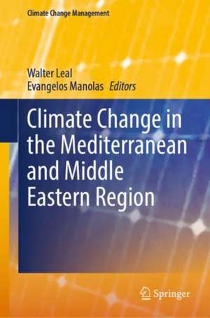 Climate Change in the Mediterranean and Middle Eastern Region de Walter Leal Filho