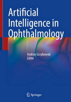 Artificial Intelligence in Ophthalmology de Andrzej Grzybowski