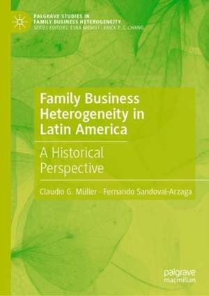 Family Business Heterogeneity in Latin America: A Historical Perspective de Claudio G. Müller