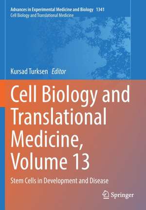 Cell Biology and Translational Medicine, Volume 13: Stem Cells in Development and Disease de Kursad Turksen