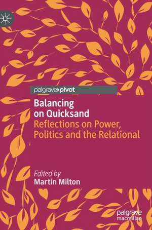 Balancing on Quicksand: Reflections on Power, Politics and the Relational de Martin Milton