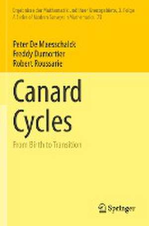 Canard Cycles: From Birth to Transition de Peter De Maesschalck