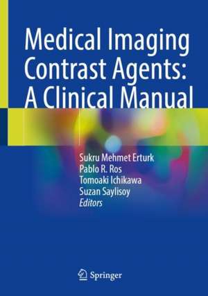 Medical Imaging Contrast Agents: A Clinical Manual de Sukru Mehmet Erturk