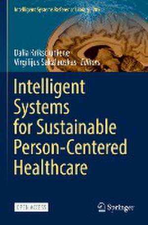 Intelligent Systems for Sustainable Person-Centered Healthcare de Dalia Kriksciuniene