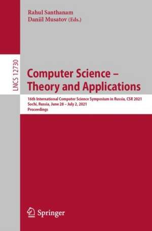 Computer Science – Theory and Applications: 16th International Computer Science Symposium in Russia, CSR 2021, Sochi, Russia, June 28–July 2, 2021, Proceedings de Rahul Santhanam