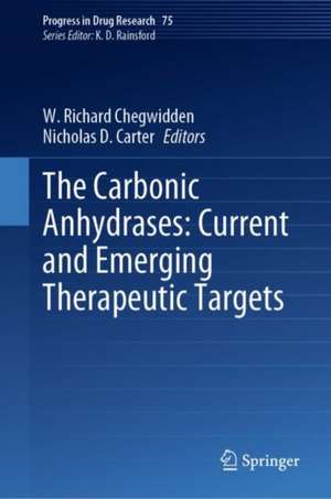 The Carbonic Anhydrases: Current and Emerging Therapeutic Targets de W. Richard Chegwidden