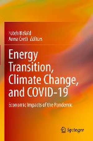 Energy Transition, Climate Change, and COVID-19: Economic Impacts of the Pandemic de Fateh Belaïd