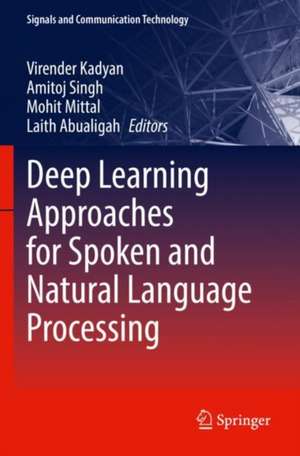 Deep Learning Approaches for Spoken and Natural Language Processing de Virender Kadyan