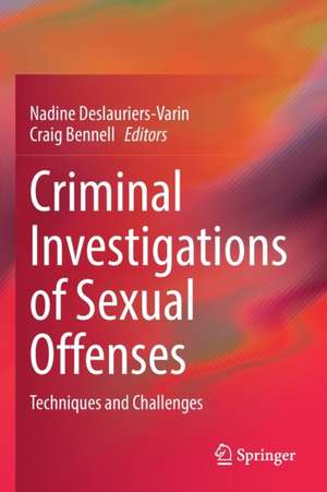 Criminal Investigations of Sexual Offenses: Techniques and Challenges de Nadine Deslauriers-Varin