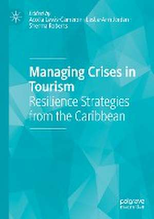 Managing Crises in Tourism: Resilience Strategies from the Caribbean de Acolla Lewis-Cameron