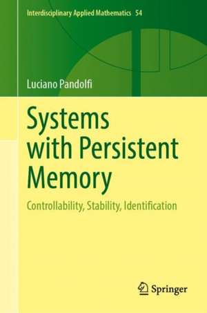 Systems with Persistent Memory: Controllability, Stability, Identification de Luciano Pandolfi