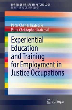 Experiential Education and Training for Employment in Justice Occupations de Peter Charles Kratcoski