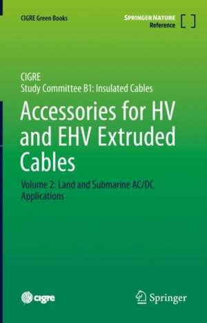 Accessories for HV and EHV Extruded Cables: Volume 2: Land and Submarine AC/DC Applications de Pierre Argaut