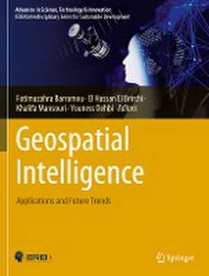 Geospatial Intelligence: Applications and Future Trends de Fatimazahra Barramou