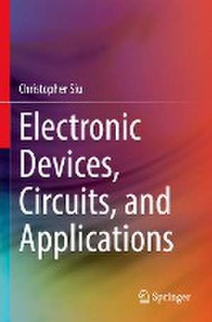 Electronic Devices, Circuits, and Applications de Christopher Siu