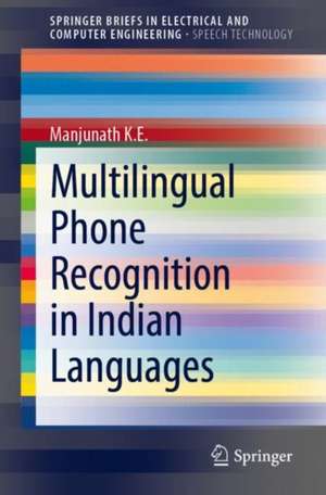 Multilingual Phone Recognition in Indian Languages de K.E Manjunath