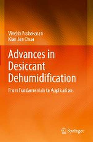 Advances in Desiccant Dehumidification: From Fundamentals to Applications de Vivekh Prabakaran