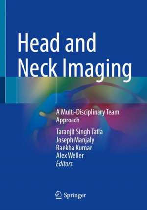 Head and Neck Imaging: A Multi-Disciplinary Team Approach de Taranjit Singh Tatla