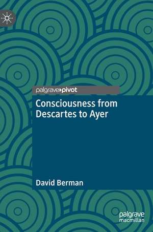 Consciousness from Descartes to Ayer de David Berman