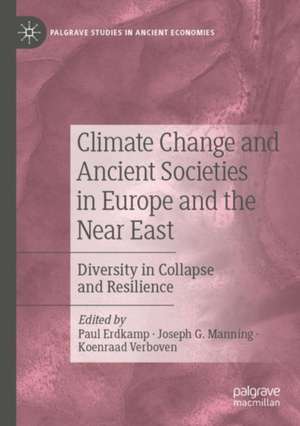 Climate Change and Ancient Societies in Europe and the Near East: Diversity in Collapse and Resilience de Paul Erdkamp