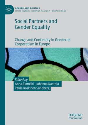 Social Partners and Gender Equality: Change and Continuity in Gendered Corporatism in Europe de Anna Elomäki