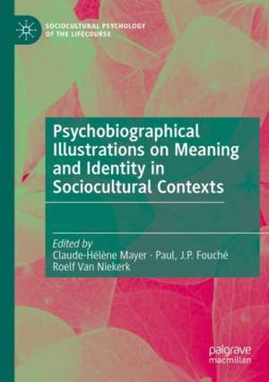 Psychobiographical Illustrations on Meaning and Identity in Sociocultural Contexts de Claude-Hélène Mayer