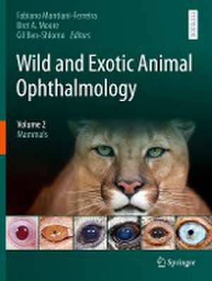 Wild and Exotic Animal Ophthalmology: Volume 2: Mammals de Fabiano Montiani-Ferreira