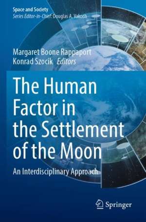 The Human Factor in the Settlement of the Moon: An Interdisciplinary Approach de Margaret Boone Rappaport