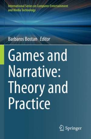 Games and Narrative: Theory and Practice de Barbaros Bostan