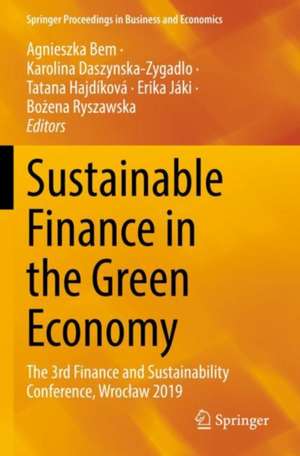 Sustainable Finance in the Green Economy: The 3rd Finance and Sustainability Conference, Wrocław 2019 de Agnieszka Bem