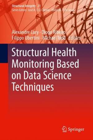 Structural Health Monitoring Based on Data Science Techniques de Alexandre Cury