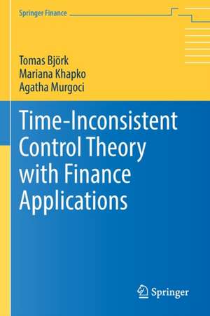 Time-Inconsistent Control Theory with Finance Applications de Tomas Björk