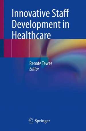 Innovative Staff Development in Healthcare de Renate Tewes