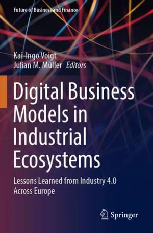 Digital Business Models in Industrial Ecosystems: Lessons Learned from Industry 4.0 Across Europe de Kai-Ingo Voigt