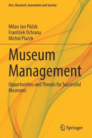 Museum Management: Opportunities and Threats for Successful Museums de Milan Jan Půček