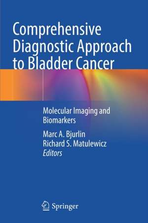 Comprehensive Diagnostic Approach to Bladder Cancer: Molecular Imaging and Biomarkers de Marc A. Bjurlin