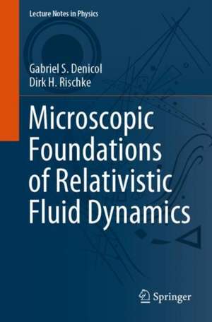 Microscopic Foundations of Relativistic Fluid Dynamics de Gabriel S. Denicol