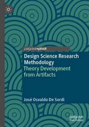 Design Science Research Methodology: Theory Development from Artifacts de José Osvaldo De Sordi