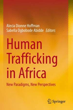 Human Trafficking in Africa: New Paradigms, New Perspectives de Alecia Dionne Hoffman