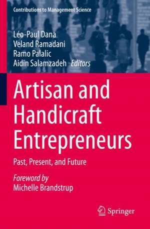 Artisan and Handicraft Entrepreneurs: Past, Present, and Future de Léo-Paul Dana