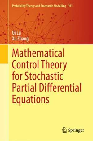 Mathematical Control Theory for Stochastic Partial Differential Equations de Qi Lü