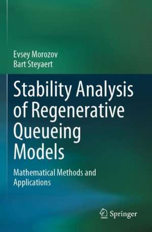 Stability Analysis of Regenerative Queueing Models: Mathematical Methods and Applications de Evsey Morozov