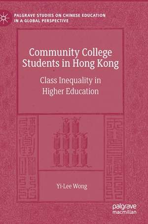 Community College Students in Hong Kong: Class Inequality in Higher Education de Yi-Lee Wong