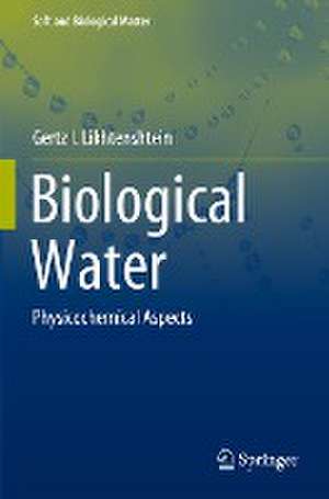 Biological Water: Physicochemical Aspects de Gertz I. Likhtenshtein