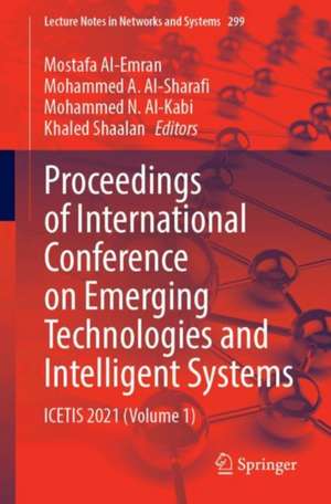 Proceedings of International Conference on Emerging Technologies and Intelligent Systems: ICETIS 2021 (Volume 1) de Mostafa Al-Emran