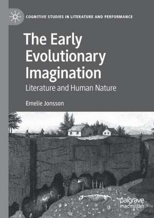 The Early Evolutionary Imagination: Literature and Human Nature de Emelie Jonsson