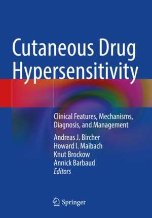 Cutaneous Drug Hypersensitivity: Clinical Features, Mechanisms, Diagnosis, and Management de Andreas J. Bircher