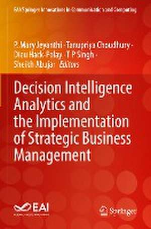 Decision Intelligence Analytics and the Implementation of Strategic Business Management de P. Mary Jeyanthi