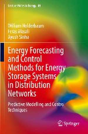 Energy Forecasting and Control Methods for Energy Storage Systems in Distribution Networks: Predictive Modelling and Control Techniques de William Holderbaum